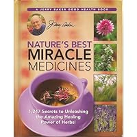 Nature's Best Miracle Medicines by Jerry Baker (2006) Hardcover Nature's Best Miracle Medicines by Jerry Baker (2006) Hardcover Hardcover