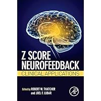 Z Score Neurofeedback: Clinical Applications Z Score Neurofeedback: Clinical Applications Hardcover Kindle