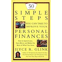 50 Simple Steps You Can Take To Improve Your Personal Finances: How to Spend Less, Save More, and Make the Most of What You Have 50 Simple Steps You Can Take To Improve Your Personal Finances: How to Spend Less, Save More, and Make the Most of What You Have Paperback