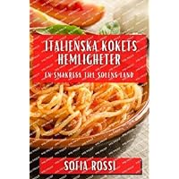 Italienska Kökets Hemligheter: En Smakresa till Solens Land (Swedish Edition) Italienska Kökets Hemligheter: En Smakresa till Solens Land (Swedish Edition) Paperback