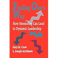 Finding One′s Way: How Mentoring Can Lead to Dynamic Leadership (Practical Skills for Counselors) Finding One′s Way: How Mentoring Can Lead to Dynamic Leadership (Practical Skills for Counselors) Paperback Hardcover