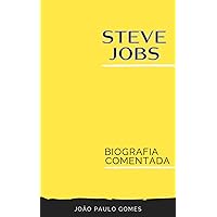 Steve Jobs: Biografia Comentada (Portuguese Edition)