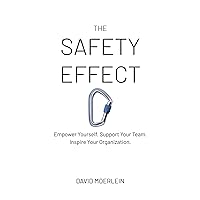 The Safety Effect: Empower Yourself. Support Your Team. Inspire Your Organization. The Safety Effect: Empower Yourself. Support Your Team. Inspire Your Organization. Paperback Kindle Audible Audiobook