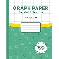 Graph Paper For Multiplication: Math Notebook for Kids with Large 1/2 Inch Squares | Perfect for School, College or Office | 100 pages | 8.5x11in