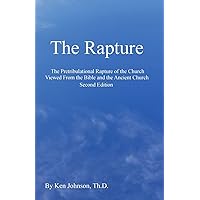 The Rapture: The Pretribulational Rapture Viewed From the Bible and the Ancient Church The Rapture: The Pretribulational Rapture Viewed From the Bible and the Ancient Church Paperback Audible Audiobook Kindle