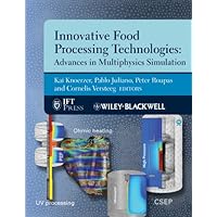 Innovative Food Processing Technologies: Advances in Multiphysics Simulation (Institute of Food Technologists Series) Innovative Food Processing Technologies: Advances in Multiphysics Simulation (Institute of Food Technologists Series) Kindle Hardcover