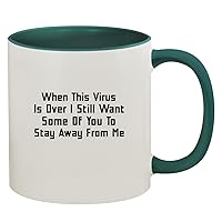 When This Virus Is Over I Still Want Some Of You To Stay Away From Me - 11oz Ceramic Colored Inside & Handle Coffee Mug, Green