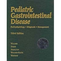 Pediatric Gastrointestinal Disease: Pathophysiology, Diagnosis, Management Pediatric Gastrointestinal Disease: Pathophysiology, Diagnosis, Management Hardcover