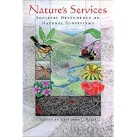 Nature's Services: Societal Dependence On Natural Ecosystems Nature's Services: Societal Dependence On Natural Ecosystems Hardcover Kindle Paperback