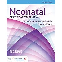 Neonatal Certification Review for the CCRN and RNC High-Risk Examinations Neonatal Certification Review for the CCRN and RNC High-Risk Examinations Paperback Kindle