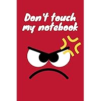 Don't touch my notebook: Personal notebook - Red notebook | keep your secrets here | for Students & Teachers & Coworkers - red notebook with Lined pages 6