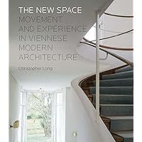 The New Space: Movement and Experience in Viennese Modern Architecture The New Space: Movement and Experience in Viennese Modern Architecture Hardcover Kindle
