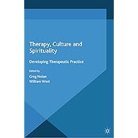 Therapy, Culture and Spirituality: Developing Therapeutic Practice Therapy, Culture and Spirituality: Developing Therapeutic Practice Kindle Hardcover Paperback