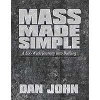 Mass Made Simple: A Six-Week Journey into Bulking by Dan John (2011) Spiral-bound Mass Made Simple: A Six-Week Journey into Bulking by Dan John (2011) Spiral-bound Kindle Spiral-bound
