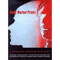 Andy Warhol Prints: A Catalogue Raisonne 1962-1987 Andy Warhol Prints: A Catalogue Raisonne 1962-1987 Hardcover