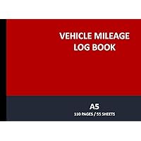 Vehicle Mileage Log Book: A5, 110 pages 90gsm Paper | Business Mileage Tracker Log Book, Auto Mileage Logbook, Record Notebook for Trucks Vans Vehicles Cars Motorcycles Motorbike - Red Cover