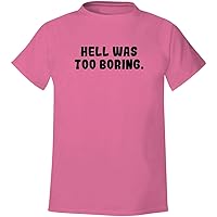 Hell was too boring - Men's Soft & Comfortable T-Shirt