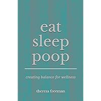 eat sleep poop: creating balance for wellness eat sleep poop: creating balance for wellness Paperback