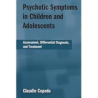 Psychotic Symptoms in Children and Adolescents Psychotic Symptoms in Children and Adolescents Paperback Kindle Hardcover
