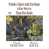 Prélude à l'Apres-midi d'un Faune and Other Works for Piano Four Hands (Dover Classical Piano Music: Four Hands) (French Edition) Prélude à l'Apres-midi d'un Faune and Other Works for Piano Four Hands (Dover Classical Piano Music: Four Hands) (French Edition) Kindle Paperback