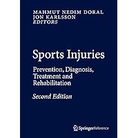 Sports Injuries: Prevention, Diagnosis, Treatment and Rehabilitation Sports Injuries: Prevention, Diagnosis, Treatment and Rehabilitation Hardcover Kindle