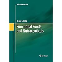 Functional Foods and Nutraceuticals (Food Science Text Series) Functional Foods and Nutraceuticals (Food Science Text Series) Paperback Kindle Hardcover