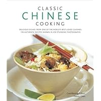 Classic Chinese Cooking: Delicious dishes from one of the world's best-loved cuisines: 150 authentic recipes shown in 250 stunning photographs Classic Chinese Cooking: Delicious dishes from one of the world's best-loved cuisines: 150 authentic recipes shown in 250 stunning photographs Kindle Paperback Hardcover