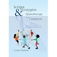 Scripts & Strategies in Hypnotherapy With Children Scripts & Strategies in Hypnotherapy With Children Hardcover Kindle