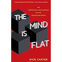 The Mind Is Flat: The Remarkable Shallowness of the Improvising Brain The Mind Is Flat: The Remarkable Shallowness of the Improvising Brain Paperback Kindle Audible Audiobook Hardcover Audio CD