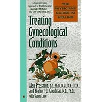 Treating Gynecological Conditions (Physicians' Guides to Healing) Treating Gynecological Conditions (Physicians' Guides to Healing) Mass Market Paperback