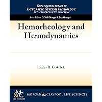 Hemorheology and Hemodynamics (Colloquium Integrated Systems Physiology: From Molecule to Function to Disease) Hemorheology and Hemodynamics (Colloquium Integrated Systems Physiology: From Molecule to Function to Disease) Paperback