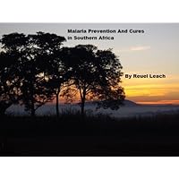 Malaria Prevention and Cures in Africa Malaria Prevention and Cures in Africa Kindle