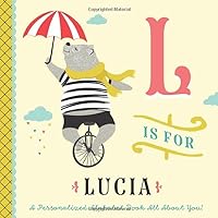 L is for Lucia: A Personalized Alphabet Book All About You! (Personalized Children's Book)