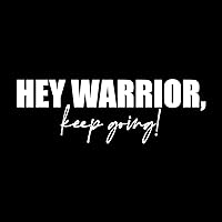 Vinyl Wall Art Decal - Hey Warrior Keep Going - 7