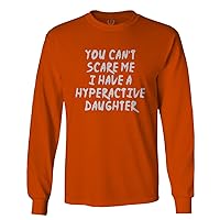 Father Day Dad Funny Gift Best Daddy You Can Not Scare Me I Have a Hyperactive Daughter Long Sleeve Men's