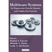 Multiteam Systems: An Organization Form for Dynamic and Complex Environments (Organization and Management Series) Multiteam Systems: An Organization Form for Dynamic and Complex Environments (Organization and Management Series) Kindle Hardcover Paperback