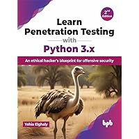 Learn Penetration Testing with Python 3.x: An ethical hacker’s blueprint for offensive security - 2nd Edition Learn Penetration Testing with Python 3.x: An ethical hacker’s blueprint for offensive security - 2nd Edition Kindle Paperback