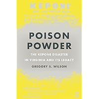 Poison Powder: The Kepone Disaster in Virginia and Its Legacy (Environmental History and the American South Ser.) Poison Powder: The Kepone Disaster in Virginia and Its Legacy (Environmental History and the American South Ser.) Kindle Paperback Hardcover