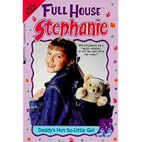 Daddy's Not-So-Little Girl (Full House: Stephanie) Daddy's Not-So-Little Girl (Full House: Stephanie) Paperback