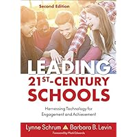 Leading 21st Century Schools: Harnessing Technology for Engagement and Achievement Leading 21st Century Schools: Harnessing Technology for Engagement and Achievement Paperback eTextbook