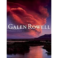 Galen Rowell: A Retrospective Galen Rowell: A Retrospective Hardcover