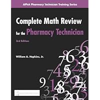 Complete Math Review for the Pharmacy Technician (Apha Pharmacy Technician Training) Complete Math Review for the Pharmacy Technician (Apha Pharmacy Technician Training) Paperback