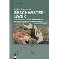 Geschwister-Logik: Genealogisches Denken in der Literatur und den Wissenschaften der Moderne (German Edition)