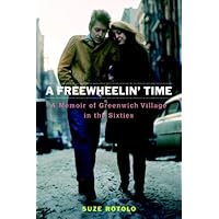 A Freewheelin' Time: A Memoir of Greenwich Village in the Sixties A Freewheelin' Time: A Memoir of Greenwich Village in the Sixties Paperback Audible Audiobook Kindle Hardcover Audio CD