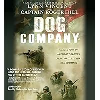 Dog Company: A True Story of American Soldiers Abandoned by Their High Command Dog Company: A True Story of American Soldiers Abandoned by Their High Command Audible Audiobook Kindle Hardcover Paperback Audio CD