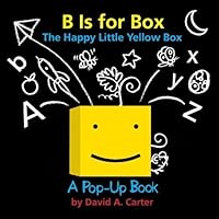 B Is for Box -- The Happy Little Yellow Box: A Pop-Up Book by Carter, David A. (2014) Hardcover B Is for Box -- The Happy Little Yellow Box: A Pop-Up Book by Carter, David A. (2014) Hardcover Hardcover
