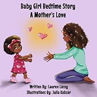 Baby Girl Bedtime Story: A Mother's Love Baby Girl Bedtime Story: A Mother's Love Paperback Kindle Audible Audiobook