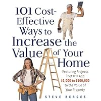 101 Cost-Effective Ways to Increase the Value of Your Home 101 Cost-Effective Ways to Increase the Value of Your Home Paperback