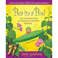 Pea in a Pod: Your Complete Guide to Pregnancy, Childbirth & Beyond Pea in a Pod: Your Complete Guide to Pregnancy, Childbirth & Beyond Paperback Kindle