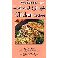 How to Cook Chicken Fast and Simple: Chicken Recipes For Your Family (How to Cook Chicken, Vegetables, Fish and Seafood and Hot Desserts Fast and Simple: My Kitchen Cold Day Recipes Book 1)